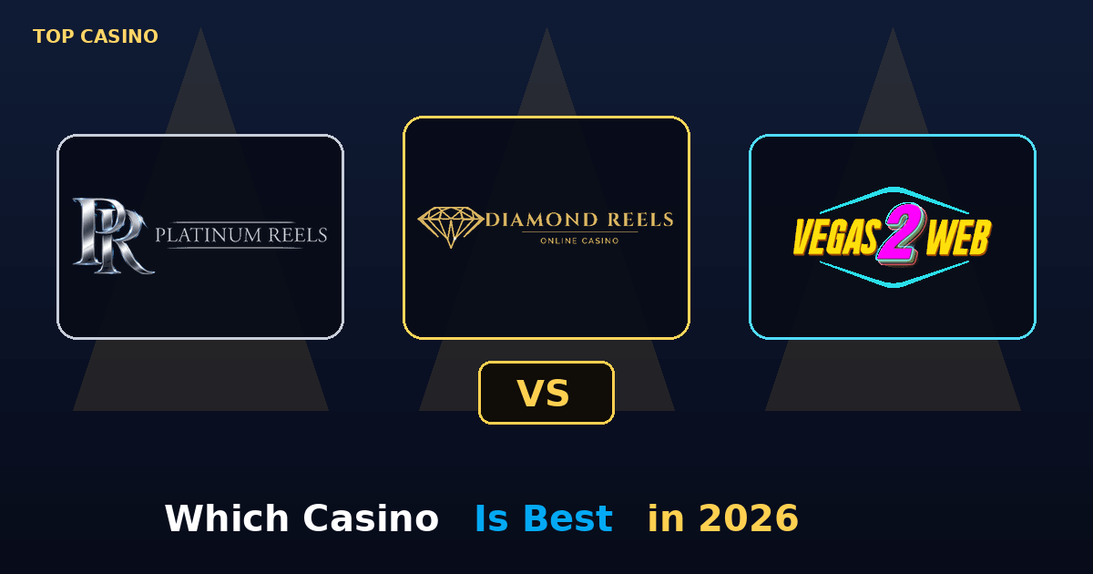 Platinum Reels vs Diamond Reels vs Vegas2Web: Which Casino Is Best for You in 2026?